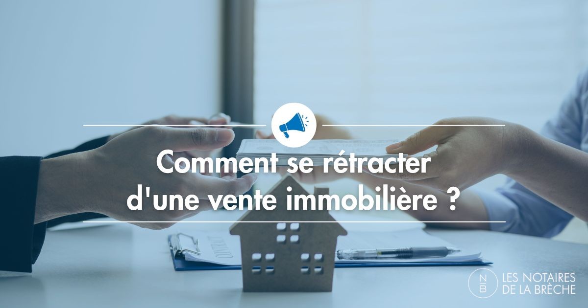 Comment se rétracter d’une vente immobilière ? 